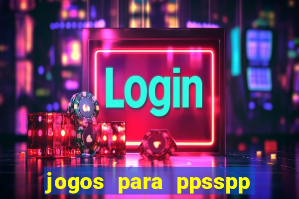 jogos para ppsspp download android